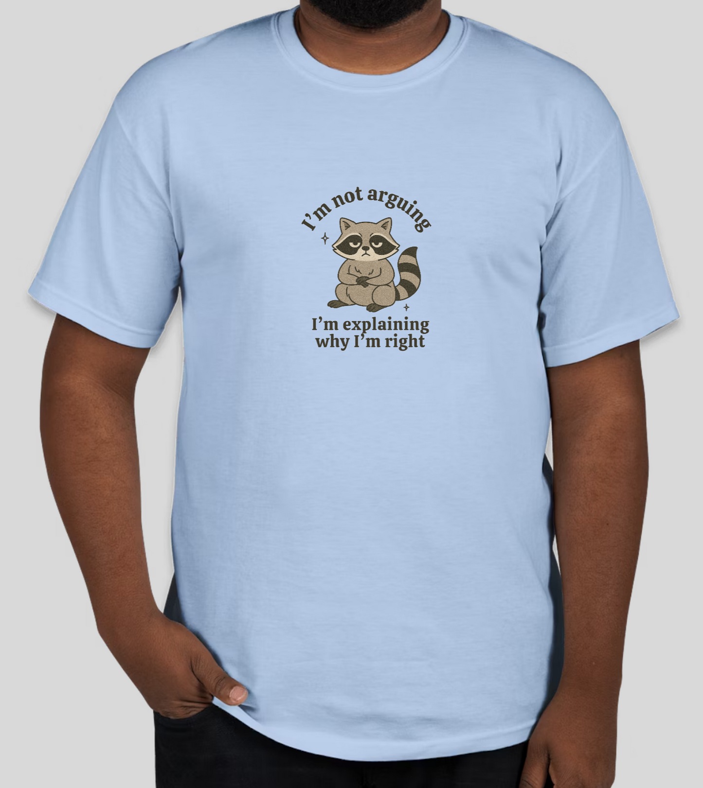 I'm not Arguing T-Shirt